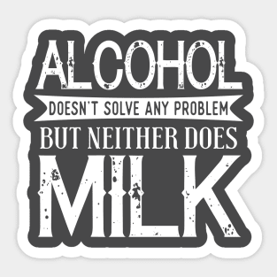 Alcohol Doesn't Solve Any Problem Sticker